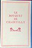 Another image of LE BOUQUET DE CHANTILLY. by Ganay, Ernest de.